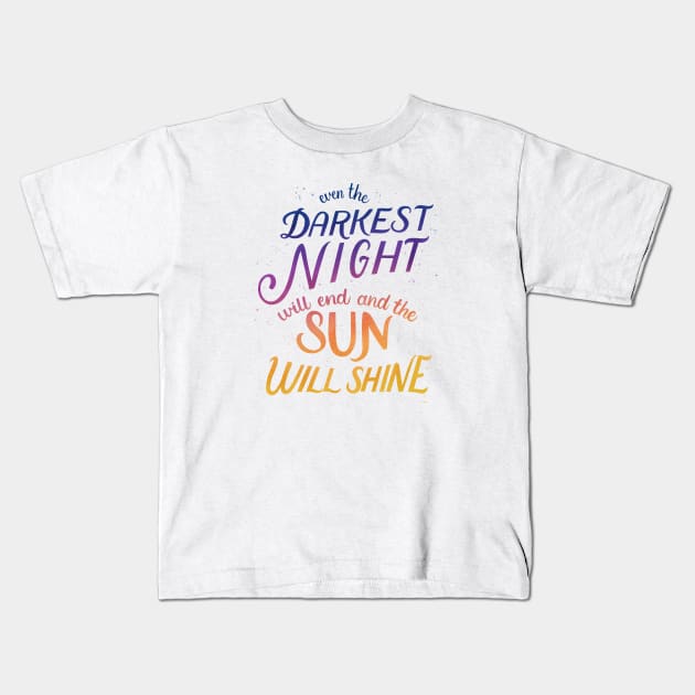 Even the Darkest Night Will End and the Sun Will Shine Kids T-Shirt by Palindrome Art